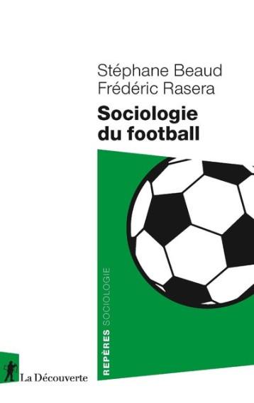 Sociologie du football - Stéphane Beaud - LA DECOUVERTE