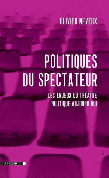 Politiques du spectateur - Olivier Neveux - LA DECOUVERTE