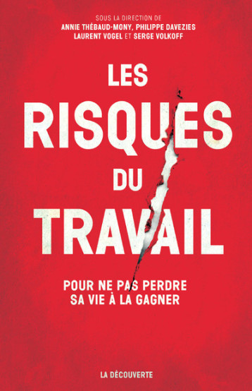 Les risques du travail - Annie Thebaud-Mony - LA DECOUVERTE