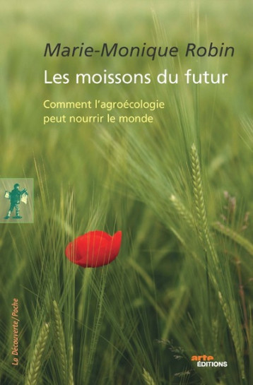 Les moissons du futur - Marie-Monique Robin - LA DECOUVERTE