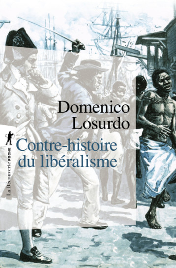 Contre-histoire du libéralisme - Domenico Losurdo - LA DECOUVERTE