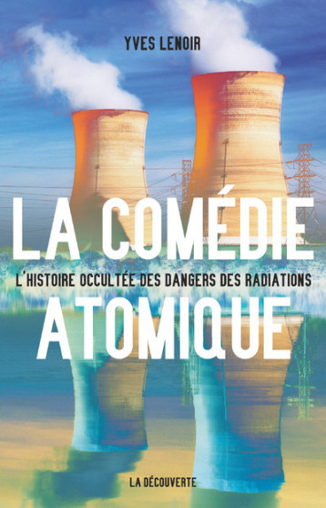 La comédie atomique - Yves Lenoir - LA DECOUVERTE