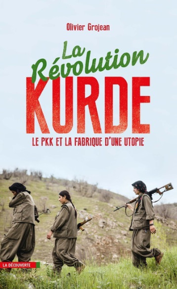 La révolution kurde - Olivier Grojean - LA DECOUVERTE