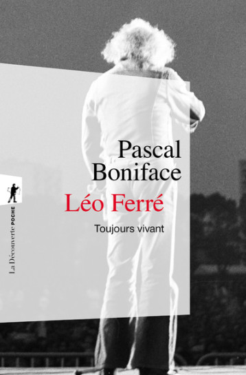 Léo Ferré, toujours vivant - Pascal Boniface - LA DECOUVERTE