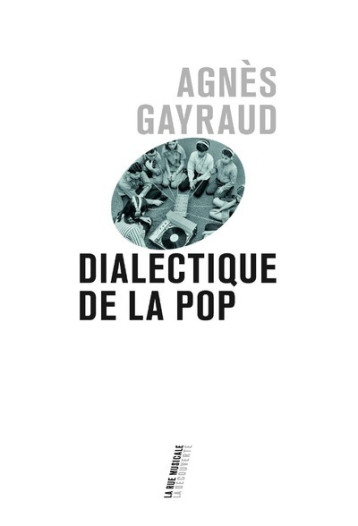 Dialectique de la pop - Agnès Gayraud - LA DECOUVERTE