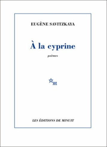 À la cyprine - Eugène Savitzkaya - MINUIT