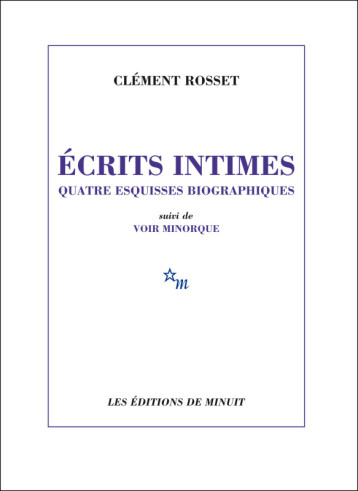 Écrits intimes. Quatre esquisses biographiques - Clément Rosset - MINUIT