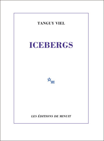 Icebergs - Tanguy Viel - MINUIT