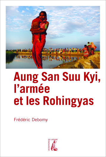 Aung San Suu Kyi, l'armée et les Rohingyas - Frédéric Debomy - ATELIER