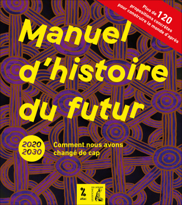 Manuel d'histoire du futur - 2020-2030 Comment nous avons ch -  ATTAC - ATELIER