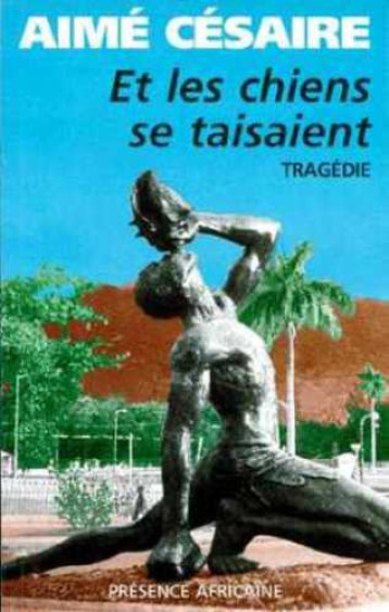 ET LES CHIENS SE TAISAIENT - CESAIRE AIME (MAR) - PRESENCE AFRICA