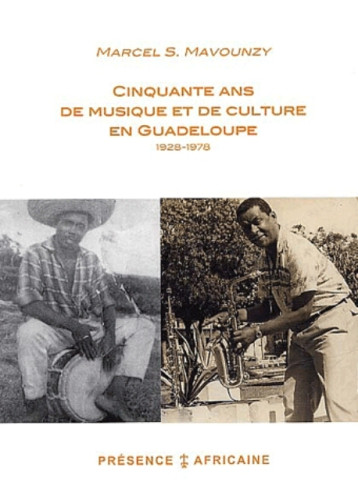 CINQUANTE ANS DE MUSIQUE ET DE CULTURE EN GUADELOUPE 1928-78 - MAVOUNZY MARCEL - PRESENCE AFRICA