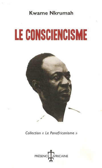 LE CONSCIENCISME - Kwame Nkrumah - PRESENCE AFRICA