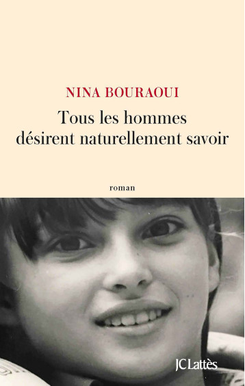 Tous les hommes désirent naturellement savoir - Nina Bouraoui - LATTES