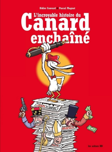 L'Incroyable Histoire du Canard Enchaîné - 3ed - Didier Convard - ARENES