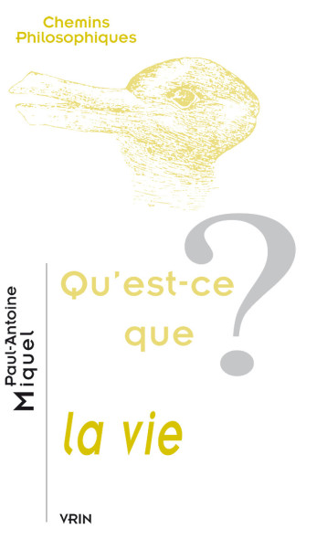 Qu'est-ce que la vie? - Paul-Antoine Miquel - VRIN