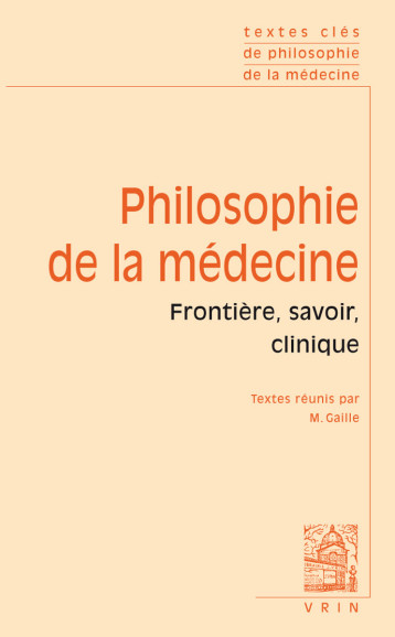 Textes clés de philosophie de la médecine - Marie Gaille - VRIN