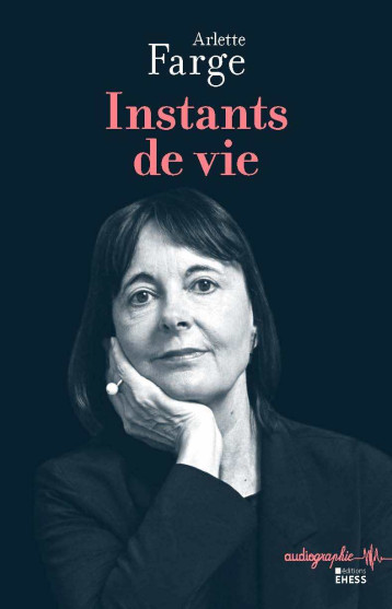 Instants de vie - Arlette Farge - EHESS