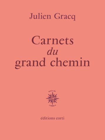 Carnets du grand chemin - Julien Gracq - CORTI