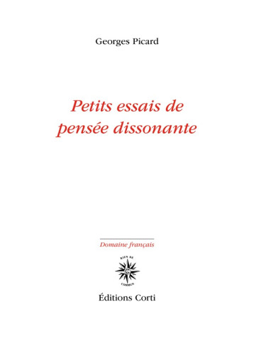 Petits essais de pensée dissonante - Georges Picard - CORTI