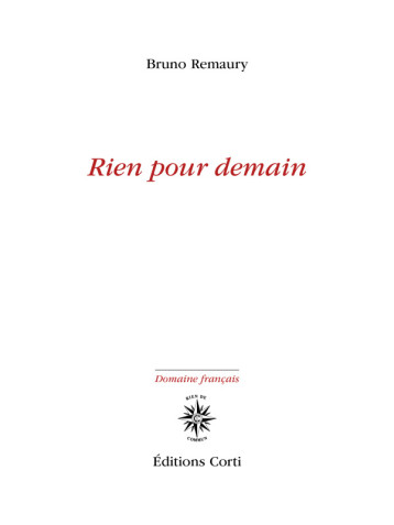 Rien pour demain - Bruno Remaury - CORTI