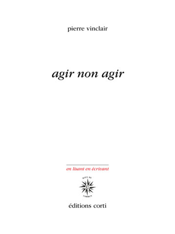 Agir non agir - Pierre Vinclair - CORTI