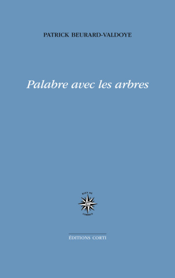 Palabre avec les arbres - Patrick Beurard-Valdoye - CORTI