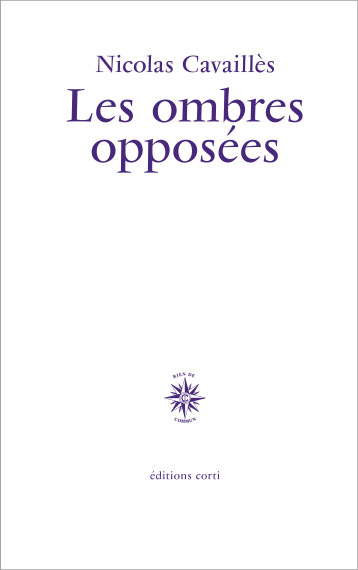 Les ombres opposées - Nicolas Cavaillès - CORTI