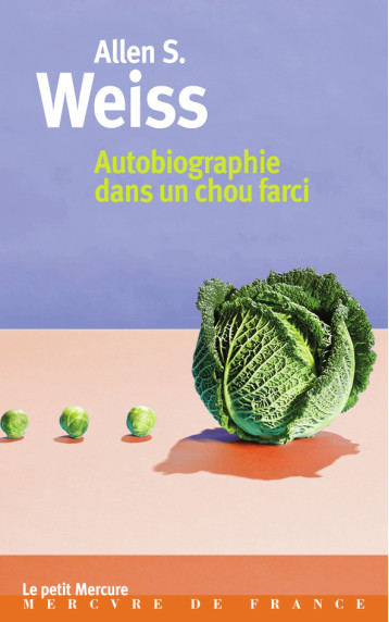 Autobiographie dans un chou farci - Allen S. Weiss - MERCURE DE FRAN