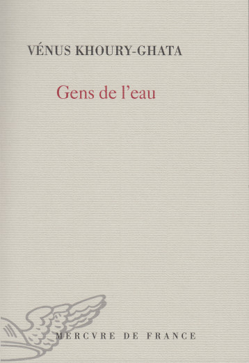 Gens de l'eau - Vénus Khoury-ghata - MERCURE DE FRAN