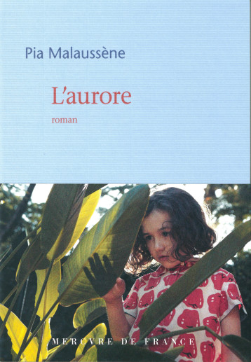 L'aurore - Pia Malaussène - MERCURE DE FRAN