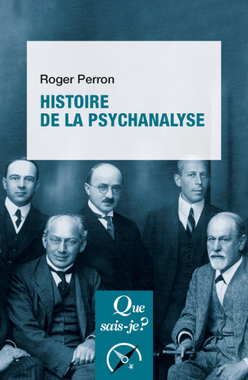 Histoire de la psychanalyse - Roger Perron - QUE SAIS JE