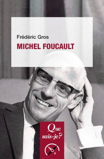 Michel Foucault - Frédéric Gros - QUE SAIS JE