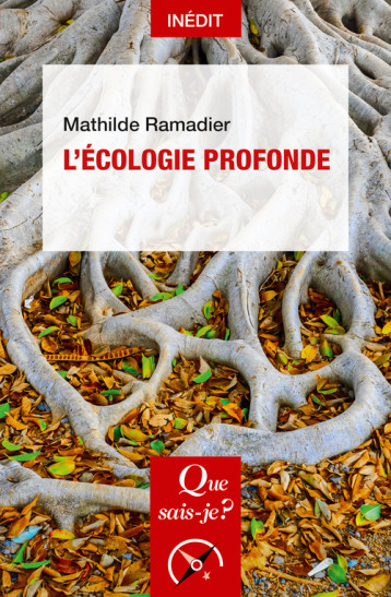 L'Écologie profonde - Mathilde Ramadier - QUE SAIS JE