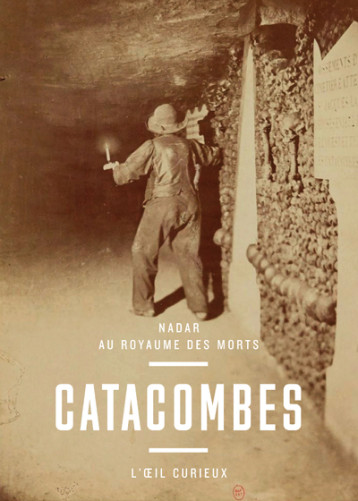 Catacombes - Nadar au royaume des mort - Sylvie Aubenas - BNF