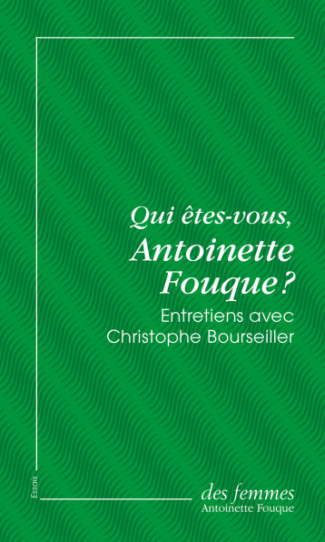 Qui êtes-vous, Antoinette Fouque ? (éd. poche) - Christophe Bourseiller - DES FEMMES