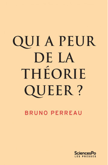 Qui a peur de la théorie queer ? - Bruno Perreau - SCIENCES PO