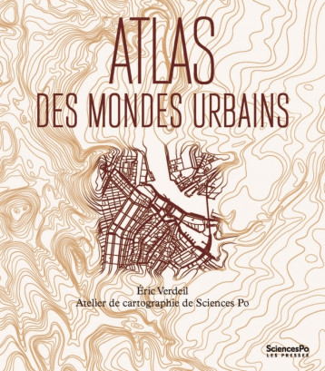 Atlas des mondes urbains - Éric Verdeil - SCIENCES PO