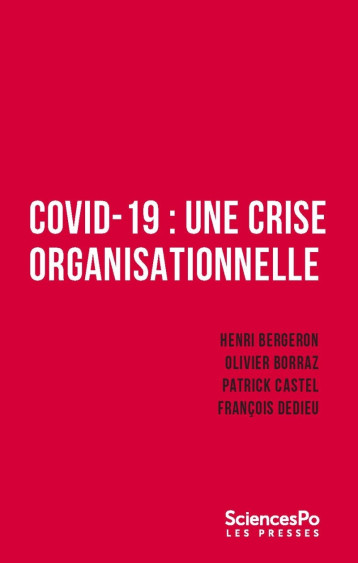 Covid-19 : une crise organisationnelle - Henri Bergeron - SCIENCES PO