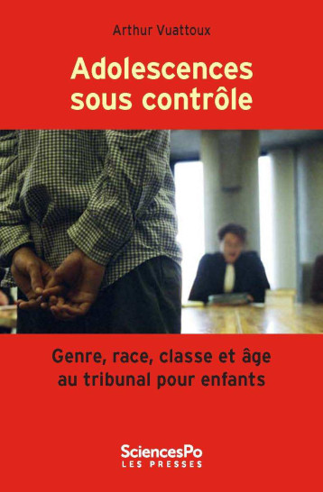 Adolescences sous contrôle - Genre, race, classe et âge au t - Arthur VUATTOUX - SCIENCES PO