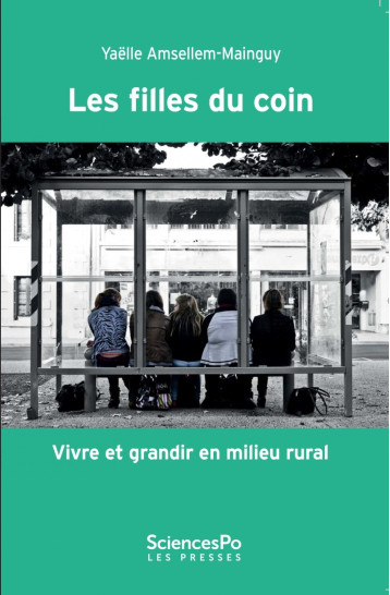 Les filles du coin - Vivre et grandir en milieu rural - Yaëlle Amsellem-Mainguy - SCIENCES PO