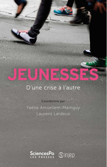 Jeunesses, d'une crise à l'autre - Yaëlle Amsellem-Mainguy - SCIENCES PO