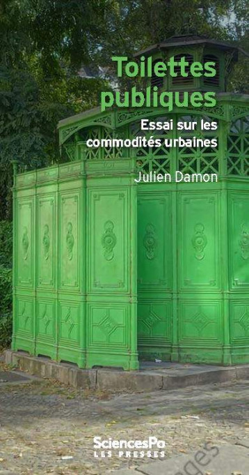 Toilettes publiques - Essai sur les commodités urbaines - Julien Damon - SCIENCES PO