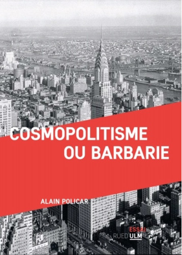 Cosmopolitisme ou barbarie - Alain Policar - ULM