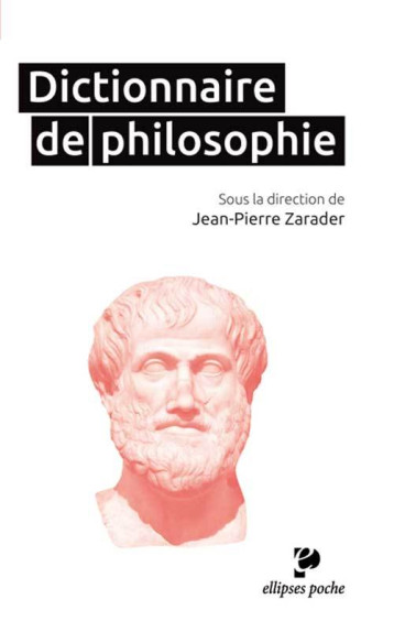 Dictionnaire de philosophie - Jean-Pierre Zarader - ELLIPSES