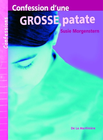 Confession d'une grosse patate - Susie Morgenstern - MARTINIERE J