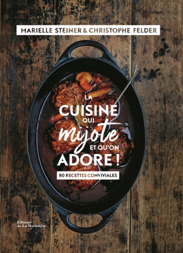 La Cuisine qui mijote et qu'on adore - Christophe Felder - MARTINIERE BL