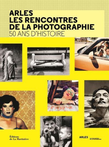 Arles les rencontres de la photographie. 50 ans d'histoire - Françoise Denoyelle - MARTINIERE BL