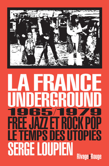 La france underground - Serge Loupien - RIVAGES