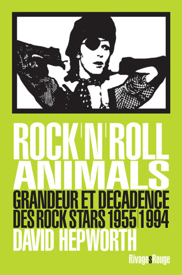 Rock'n'roll animals - David Hepworth - RIVAGES